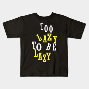 Too Lazy To Be Lazy Kids T-Shirt